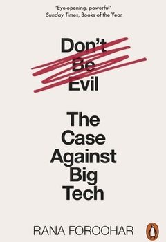 Don’t Be Evil: The Case Against Big Tech