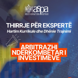 Thirrje për ekspertë për hartim kurrikule dhe dhënie trajnimi për temën “Arbitrazhi ndërkombëtar i investimeve”